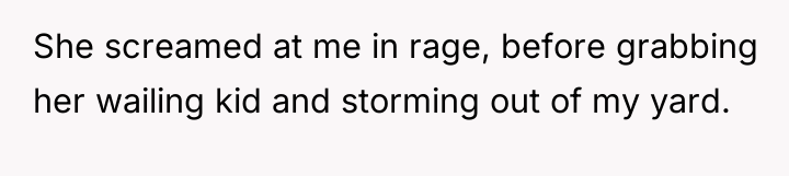 She screamed at me in rage, before grabbing her wailing...