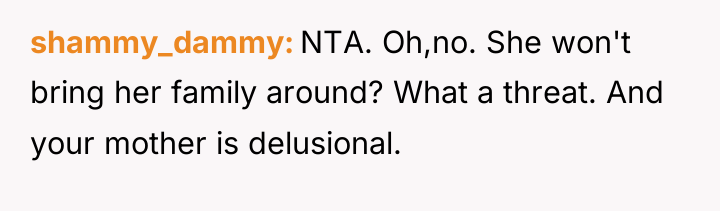 shammy_dammy NTA. Oh,no. She won't bring her family around? What...