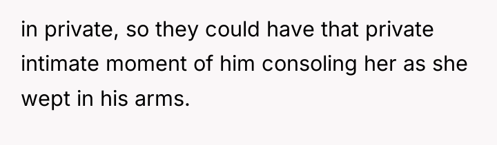 in private, so they could have that private intimate moment...