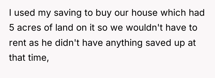 I used my saving to buy our house which had...