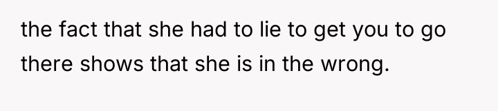 the fact that she had to lie to get you...