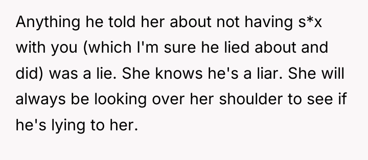 Anything he told her about not having s*x with you...