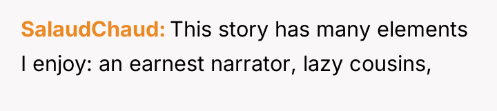 SalaudChaud This story has many elements I enjoy: an earnest...