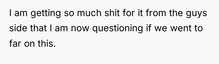 I am getting so much shit for it from the...