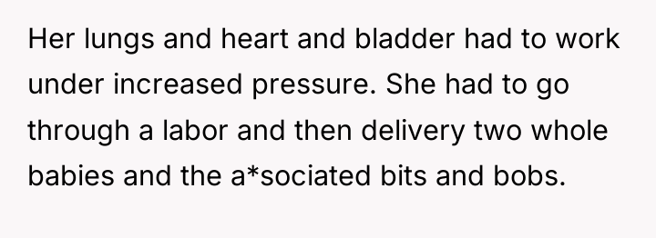 Her lungs and heart and bladder had to work under...