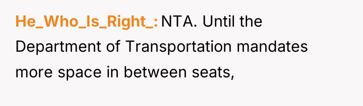 He_Who_Is_Right_ NTA. Until the Department of Transportation mandates more space...