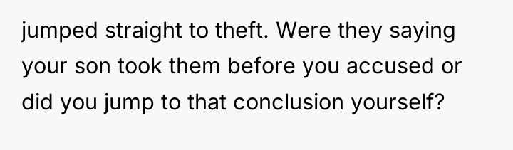 jumped straight to theft. Were they saying your son took...