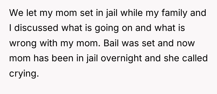 We let my mom set in jail while my family...