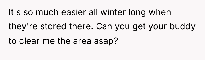 It's so much easier all winter long when they're stored...