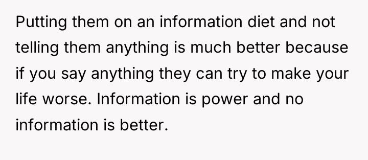 Putting them on an information diet and not telling them...