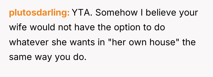 plutosdarling YTA. Somehow I believe your wife would not have...