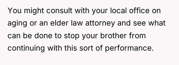 You might consult with your local office on aging or...