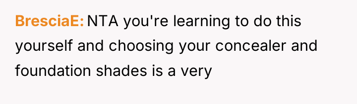 BresciaE NTA you're learning to do this yourself and choosing...