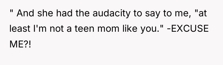 " And she had the audacity to say to me,...
