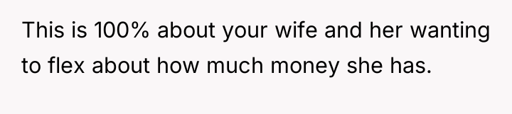 This is 100% about your wife and her wanting to...