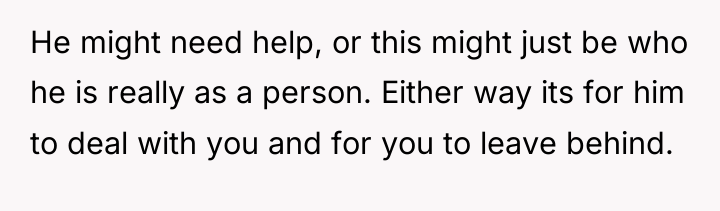 He might need help, or this might just be who...