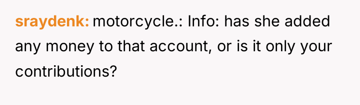 sraydenk motorcycle.: Info: has she added any money to that...