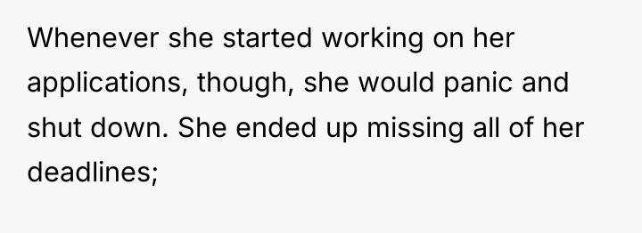 Whenever she started working on her applications, though, she would...