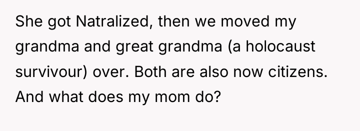 She got Natralized, then we moved my grandma and great...
