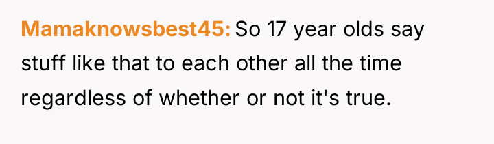 Mamaknowsbest45 So 17 year olds say stuff like that to...