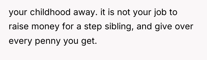 your childhood away. it is not your job to raise...