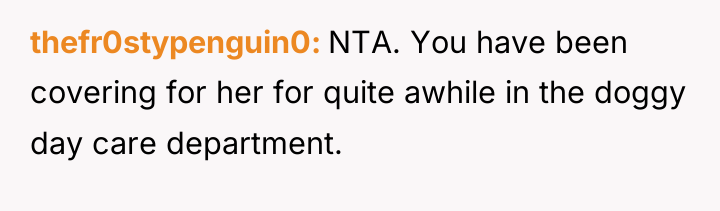 thefr0stypenguin0 NTA. You have been covering for her for quite...