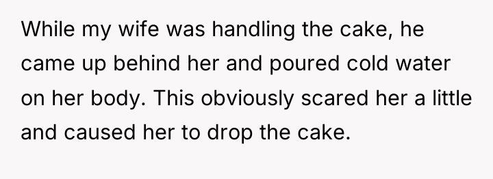 While my wife was handling the cake, he came up...