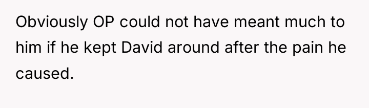 Obviously OP could not have meant much to him if...