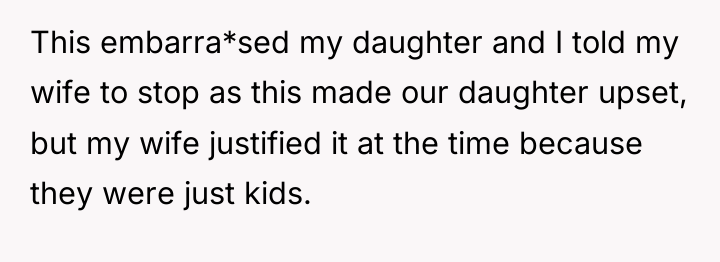 This embarra*sed my daughter and I told my wife to...