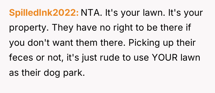 SpilledInk2022 NTA. It's your lawn. It's your property. They have...