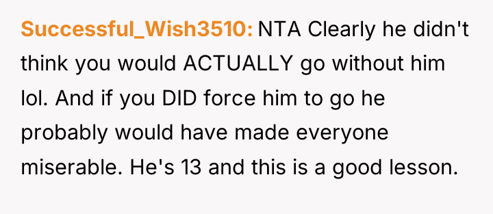 Successful_Wish3510 NTA Clearly he didn't think you would ACTUALLY go...