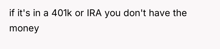 if it's in a 401k or IRA you don't have...