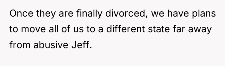 Once they are finally divorced, we have plans to move...