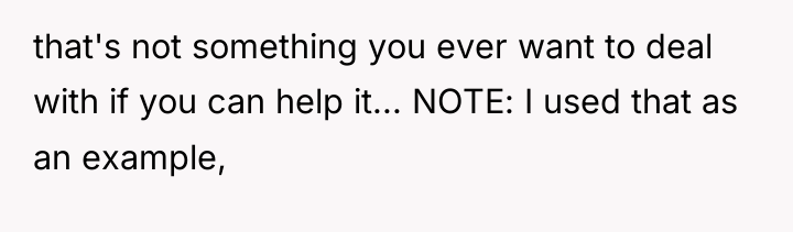 that's not something you ever want to deal with if...