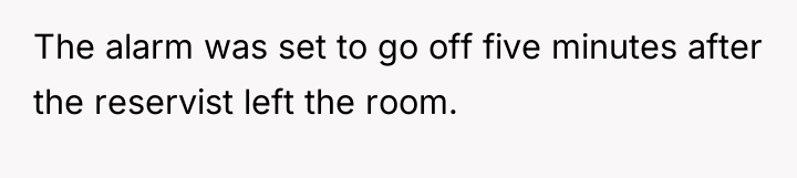 The alarm was set to go off five minutes after...