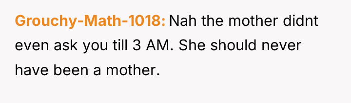 Grouchy-Math-1018 Nah the mother didnt even ask you till 3...