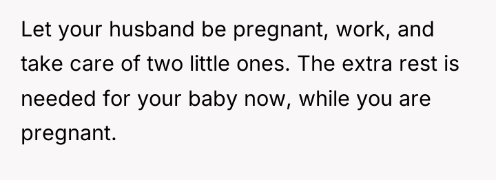 Let your husband be pregnant, work, and take care of...