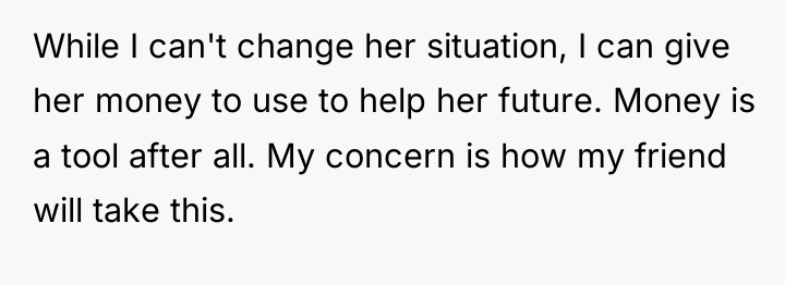 While I can't change her situation, I can give her...