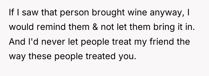 If I saw that person brought wine anyway, I would...