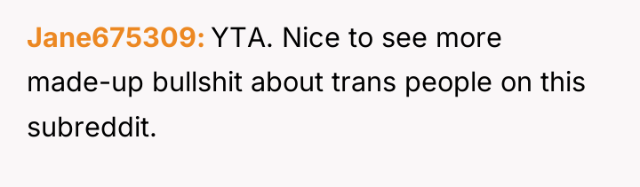 Jane675309 YTA. Nice to see more made-up bullshit about trans...