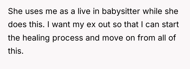 She uses me as a live in babysitter while she...