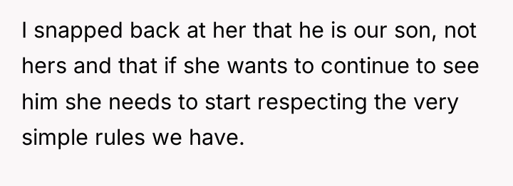 I snapped back at her that he is our son,...