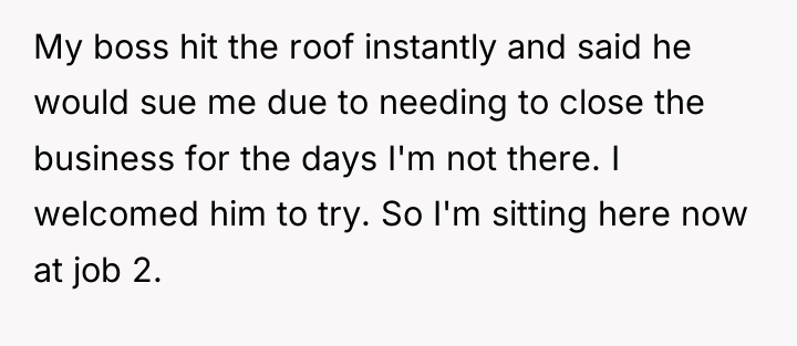 My boss hit the roof instantly and said he would...