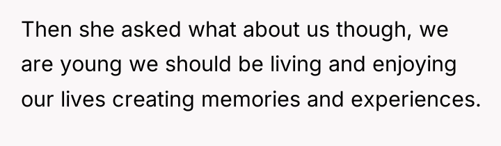 Then she asked what about us though, we are young...