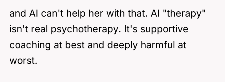 and AI can't help her with that. AI "therapy" isn't...
