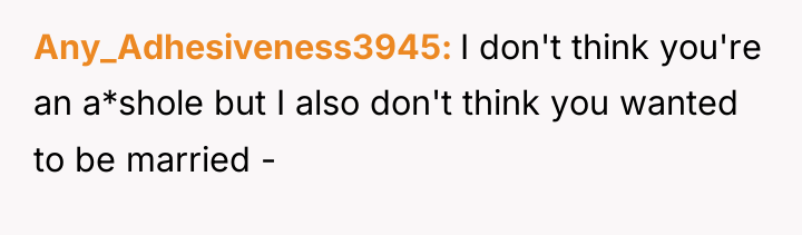 Any_Adhesiveness3945 I don't think you're an a*shole but I also...