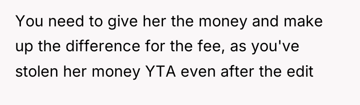 You need to give her the money and make up...