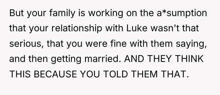But your family is working on the a*sumption that your...