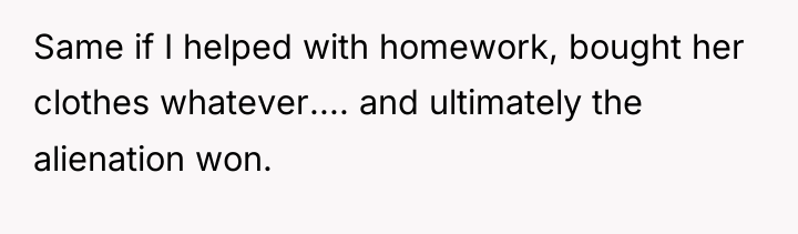 Same if I helped with homework, bought her clothes whatever.......