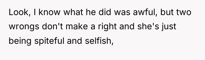 Look, I know what he did was awful, but two...